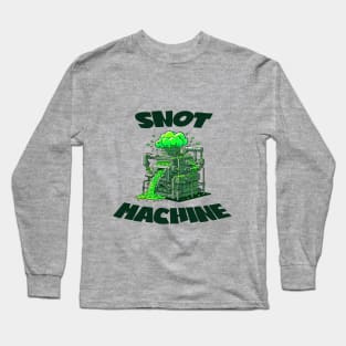 Snot Machine - The Ultimate Booger Maker Long Sleeve T-Shirt